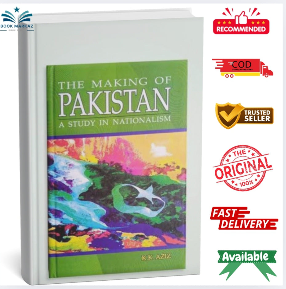 The Making of Pakistan A Study in Nationalism by K.K Aziz