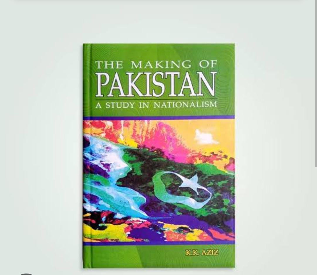 The Making of Pakistan A Study in Nationalism by K.K Aziz