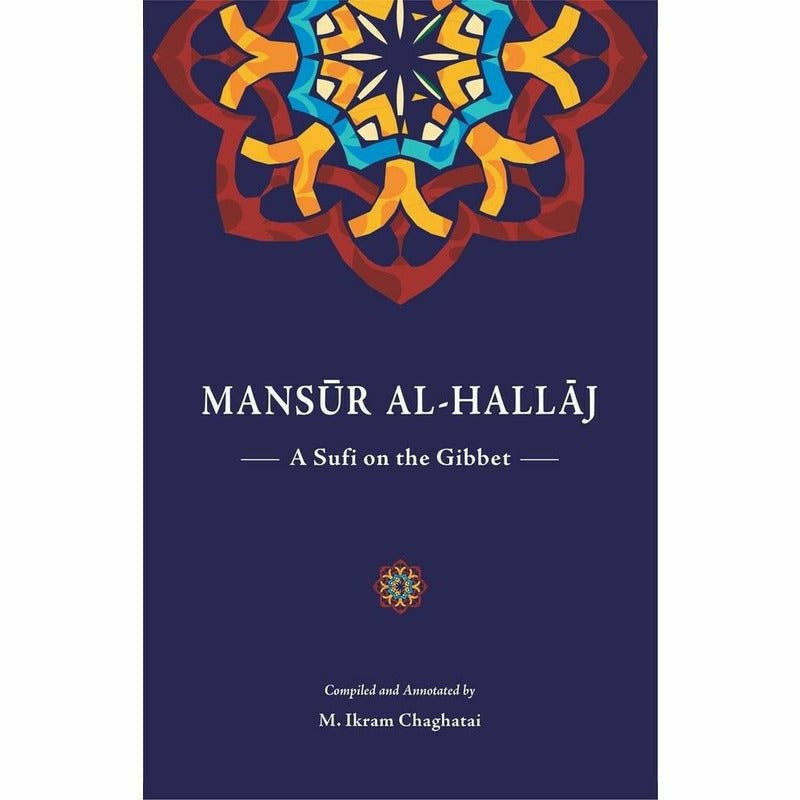 Mansur Al Hallaj by M. Ikram Chaghatai