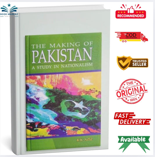 The Making of Pakistan A Study in Nationalism by K.K Aziz