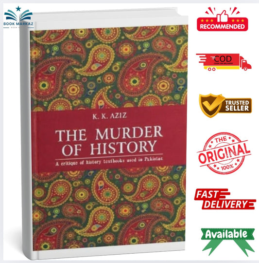 The Murder Of History by K.K Aziz
