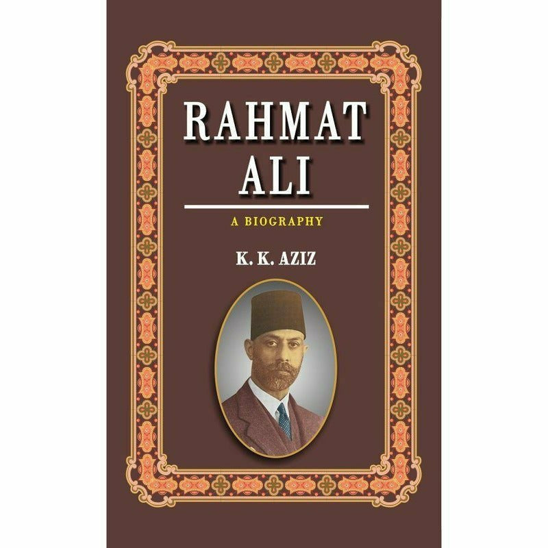 Rahmat Ali: A Biography By K.K Aziz